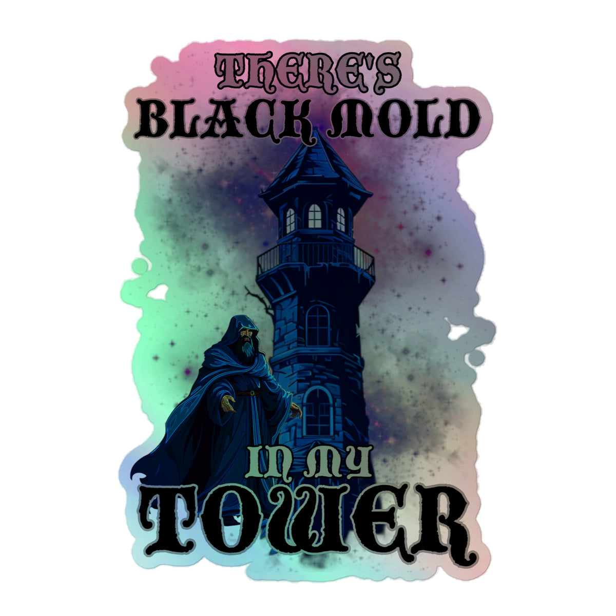 There's black mold in my tower (sticker)