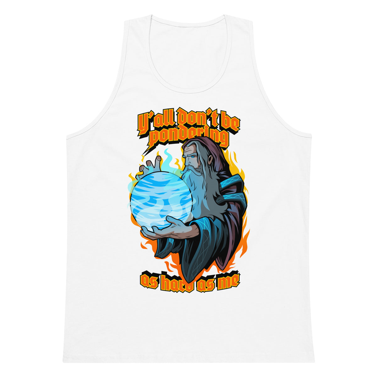Y'all don't be pondering as hard as me (tank top)