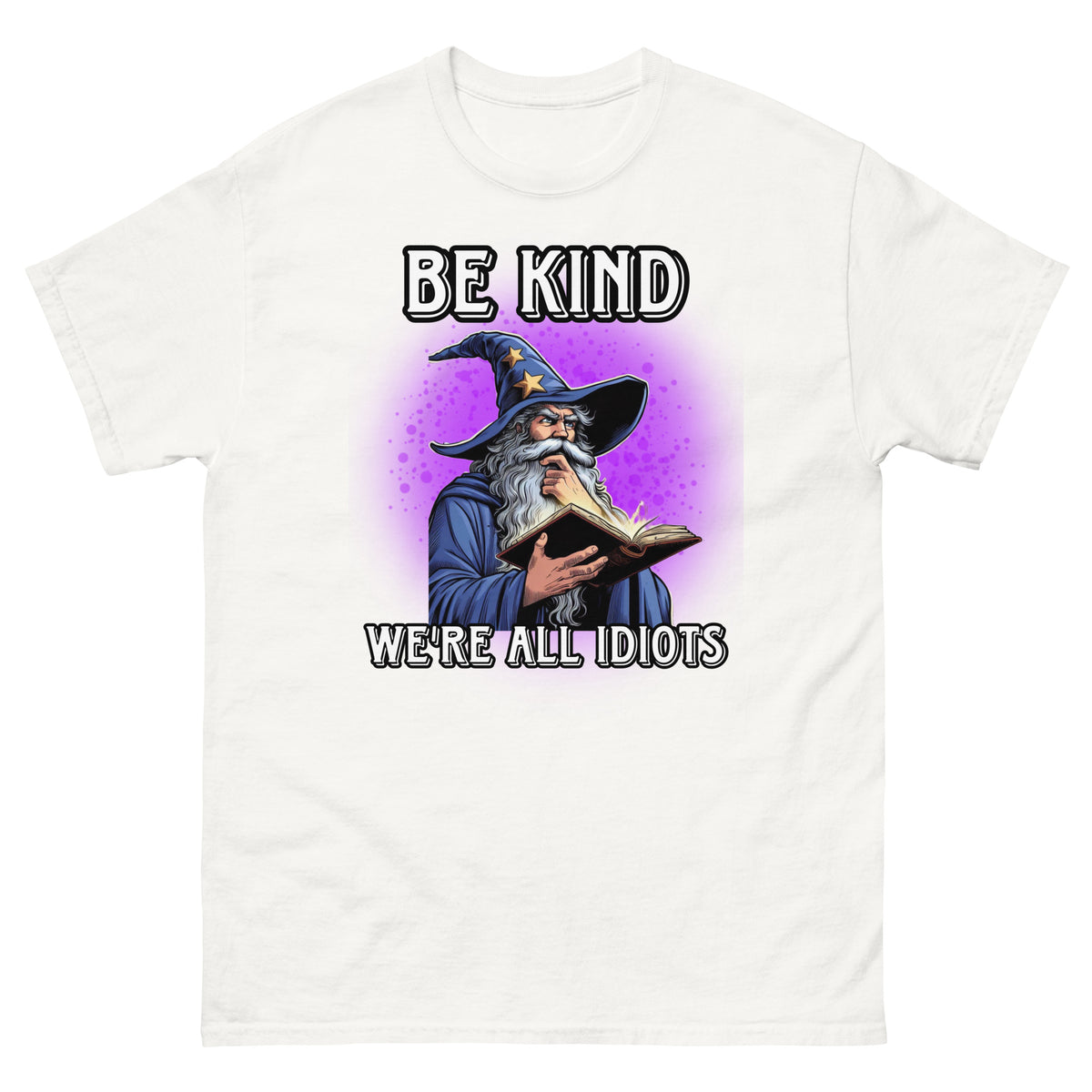 be kind we're all idiots