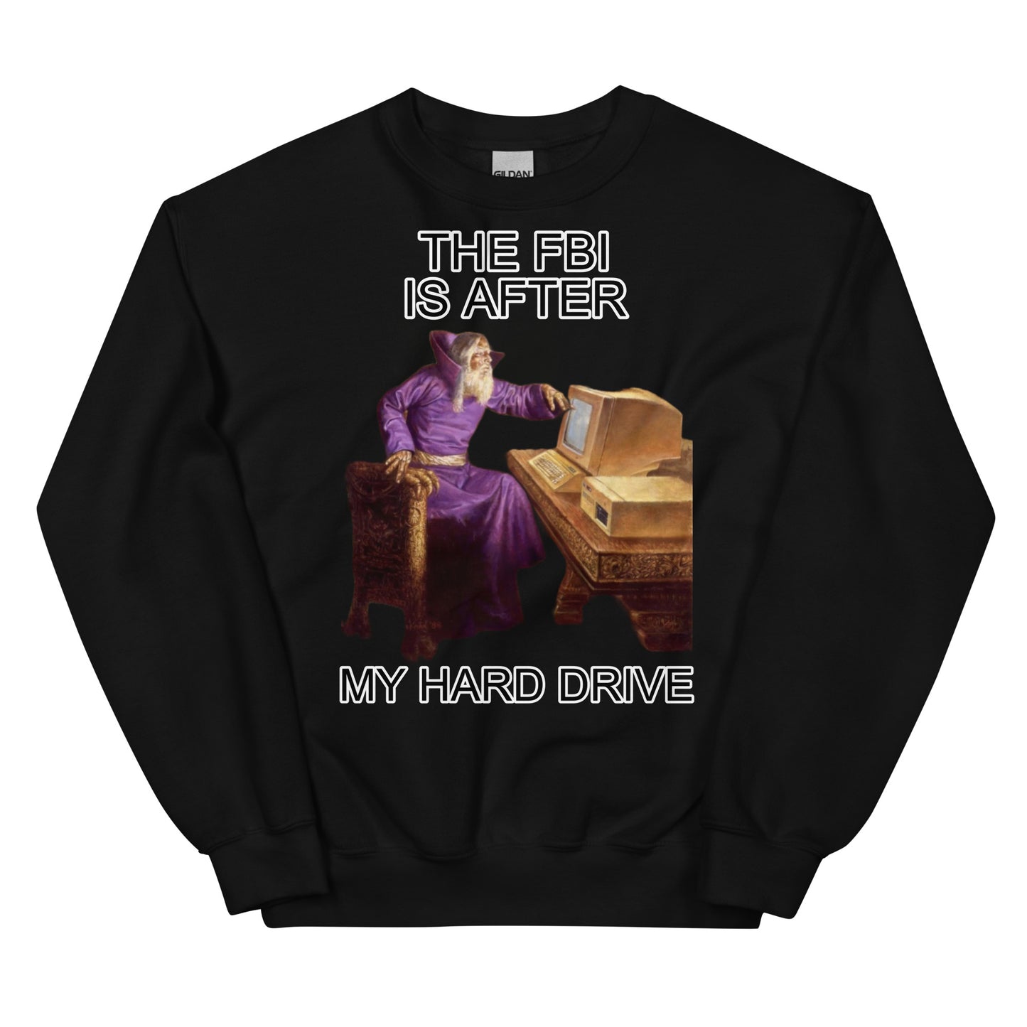 The fbi after my hard drive (sweatshirt)