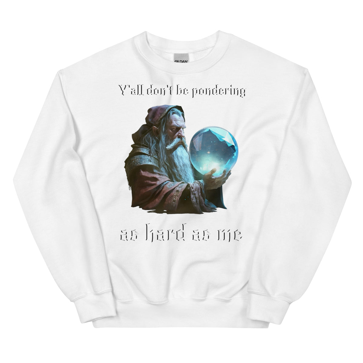 Y'all don't be pondering (sweatshirt)
