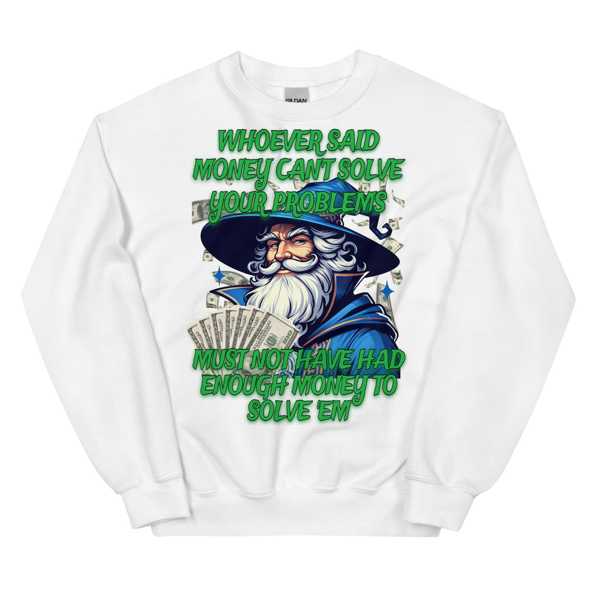 Whoever said money can't solve your problems (Sweatshirt)