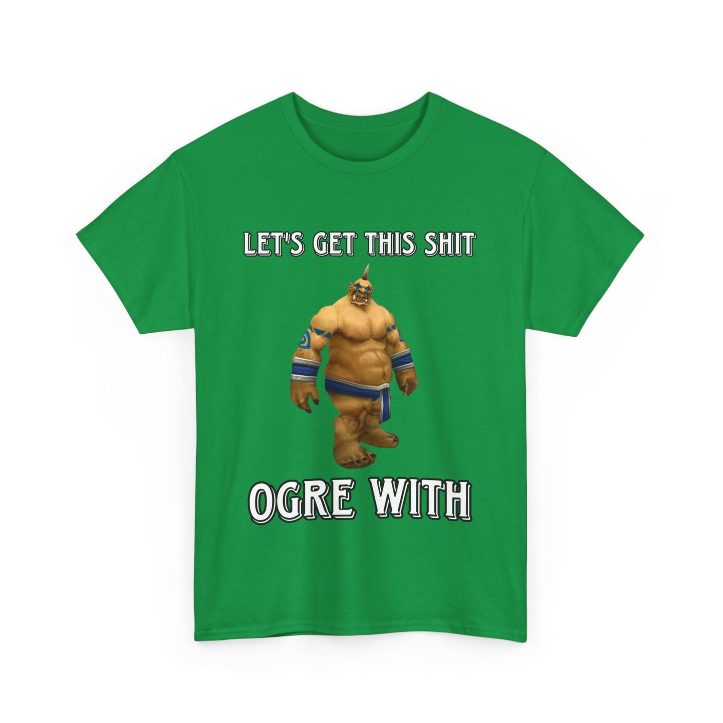 Let's get this shit ogre with