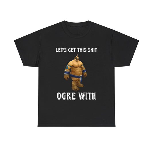 Let's get this shit ogre with