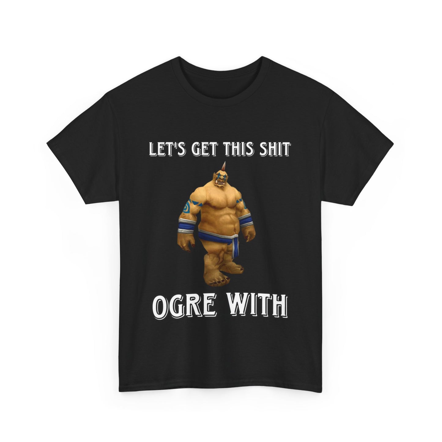 Let's get this shit ogre with