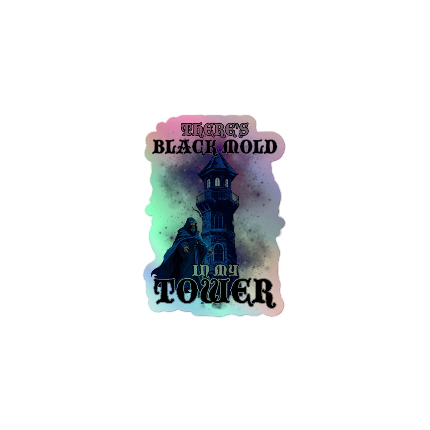 There's black mold in my tower (sticker)