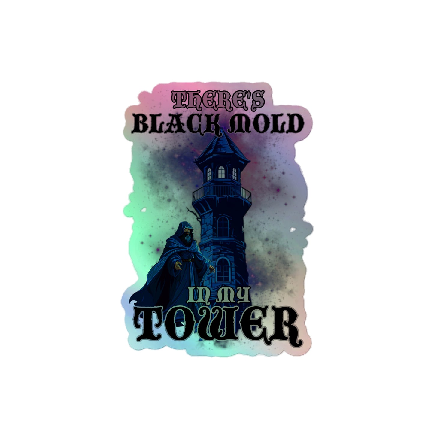There's black mold in my tower (sticker)