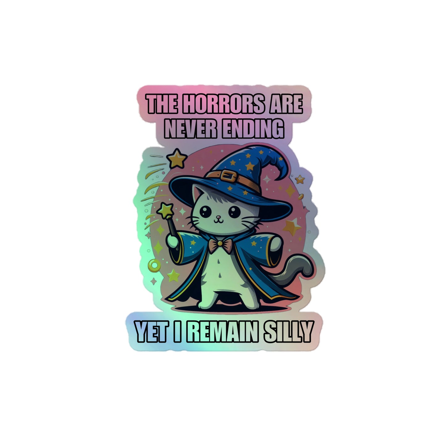 The horrors are never ending yet I remain silly (sticker)