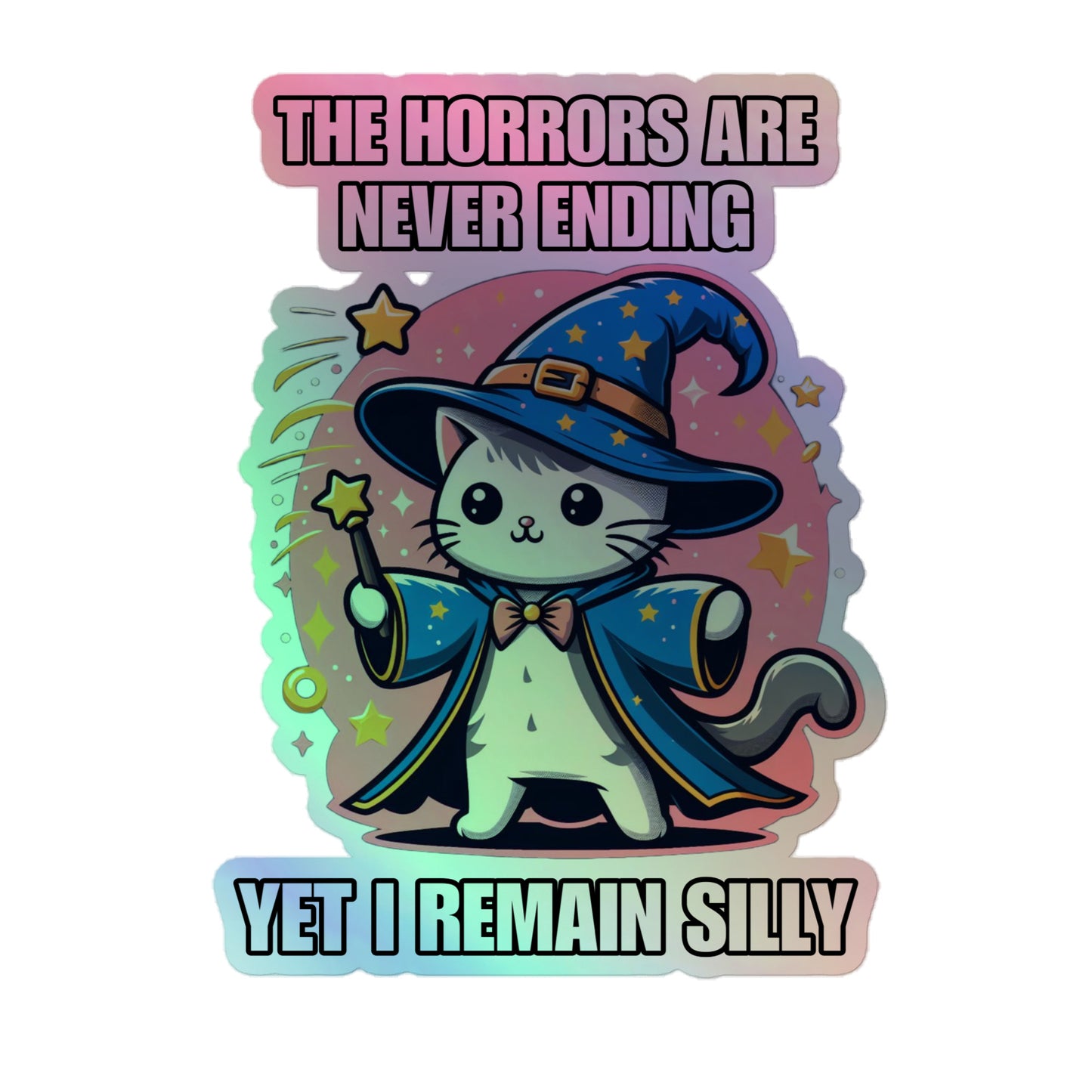 The horrors are never ending yet I remain silly (sticker)