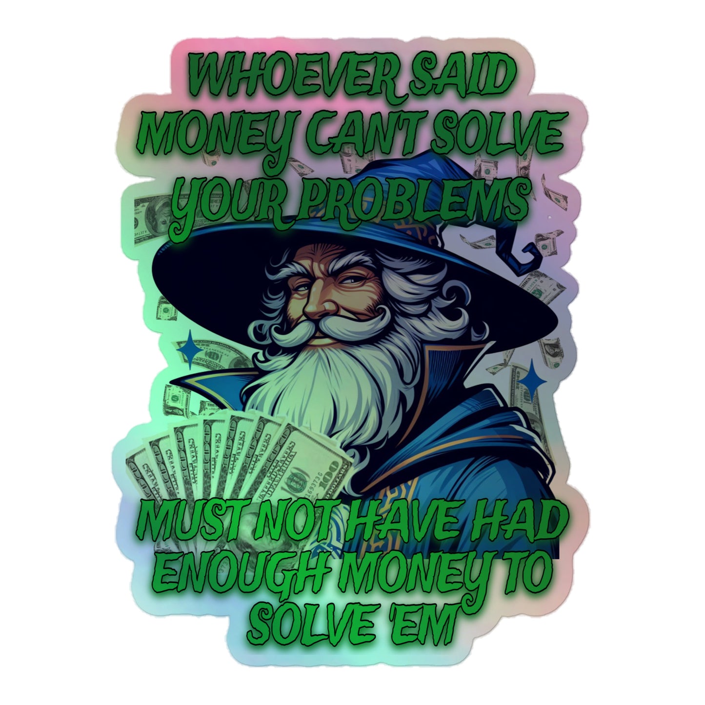 Whoever said money can't solve your problems (Sticker)