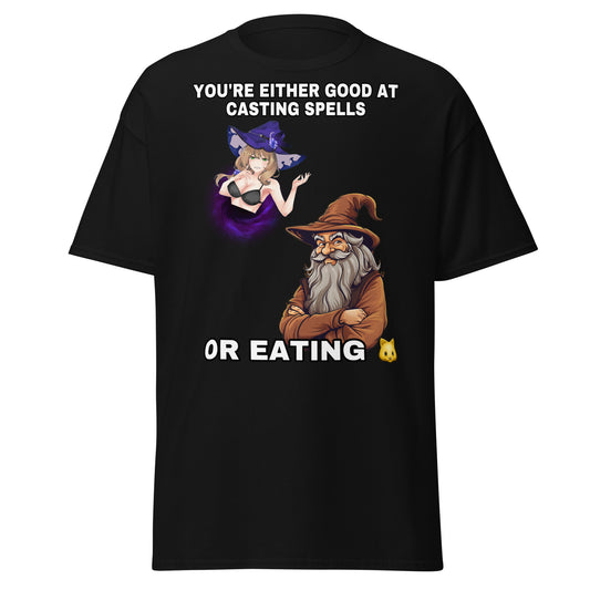 You're either good at casting spells or eating