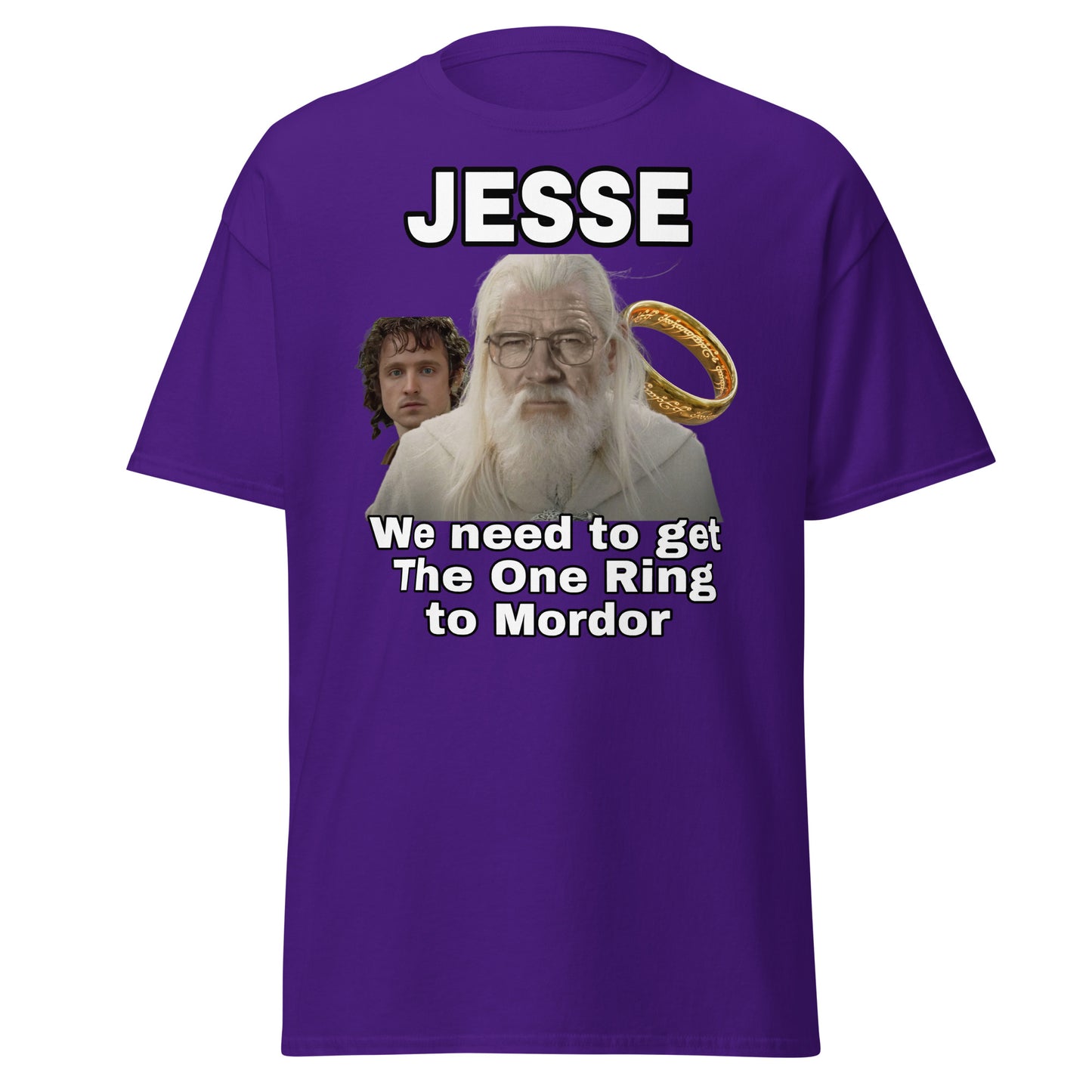 Jesse we need to get The One Ring to Mordor