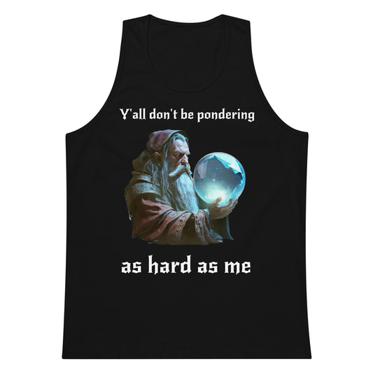 Y'all don't be pondering (tank top)