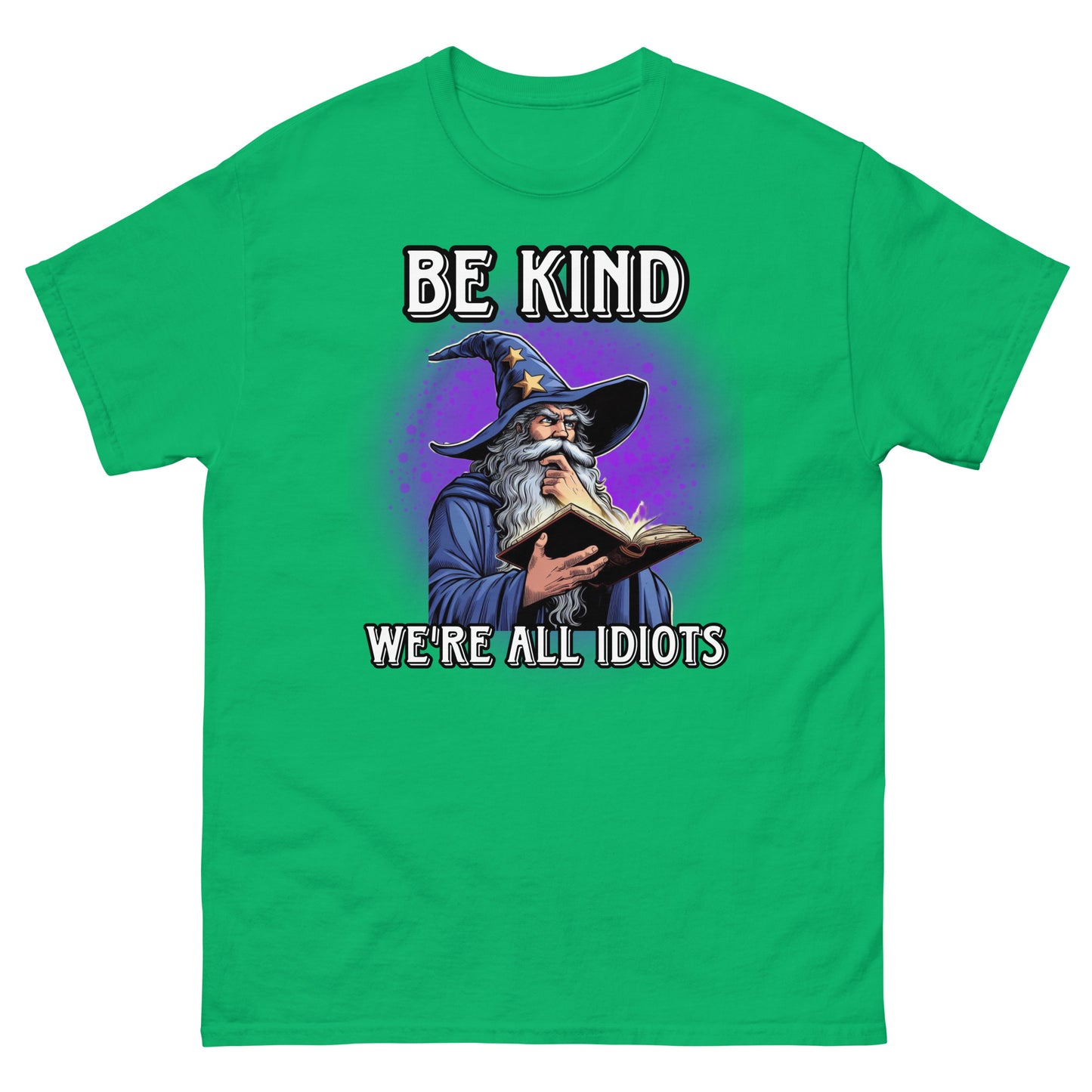 be kind we're all idiots