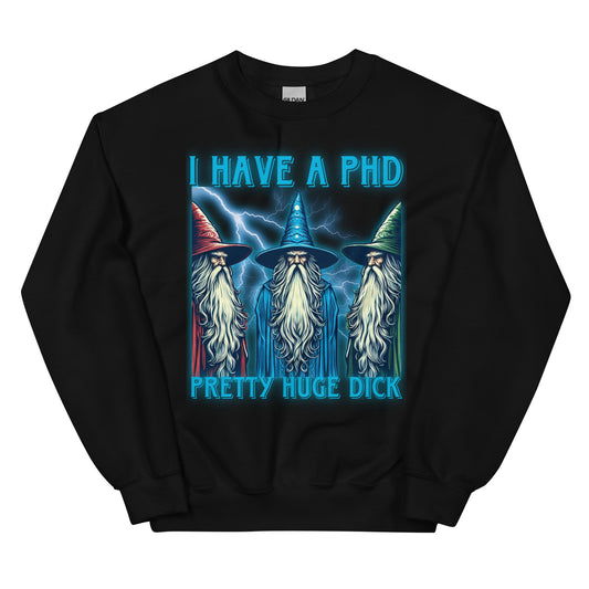 I have a PHD (sweatshirt)